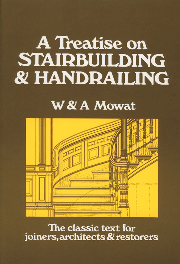 A Treatise On Stairbuilding And Handrailing